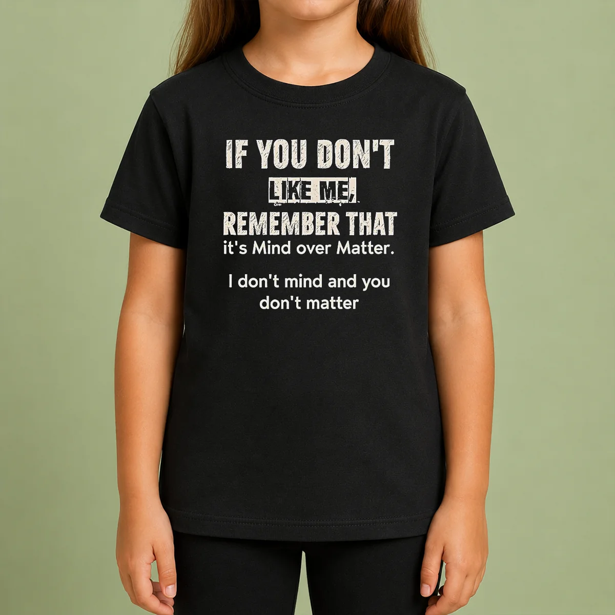 Official If You Don'T Like Me Remember That It'S Mind Over Matter I Don'T Don'T Mind And You Don'T Matter Kids T Shirt Official If You Don'T Like Me Remember That It'S Mind Over Matter I Don'T Don'T Mind And You Don'T Matter Kids T-Shirt
