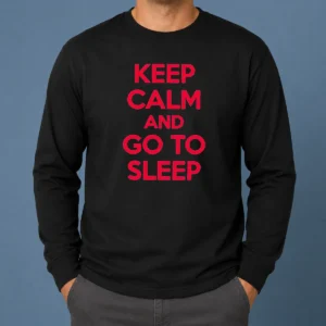 Official Keep Calm And Go To Sleep Long Sleeve Shirt