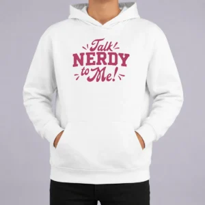 Official Nice Talk Nerdy To Me Slogan Nerd Geek Funny Hoodie