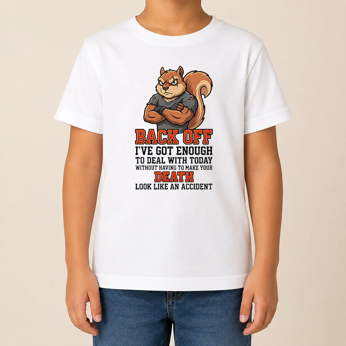 Official Squirrel Back Off Ive Got Enough To Deal With Today Without Having To Make Your Death Look Kids T Shirt Official Squirrel Back Off Ive Got Enough To Deal With Today Without Having To Make Your Death Look Kids T-Shirt