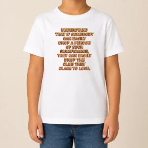 Official Understand That If Somebody Can Easily Drop A Person They Can Drop The Club Kids T-Shirt