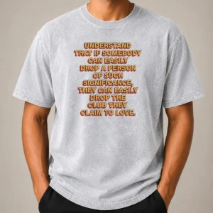 Official Understand That If Somebody Can Easily Drop A Person They Can Drop The Club washed t shirt in faded black color