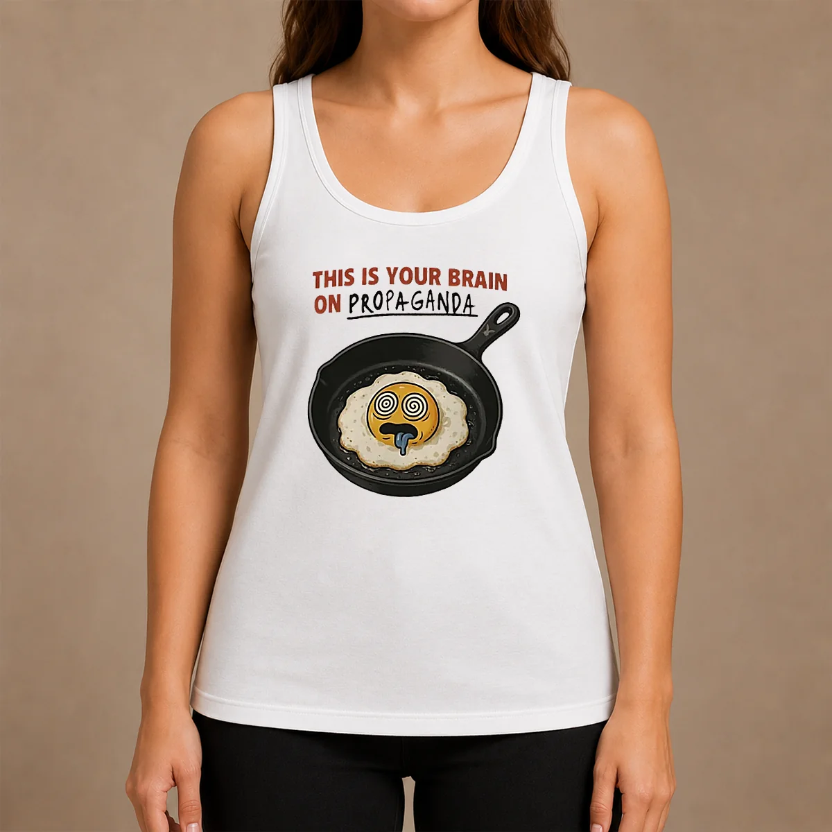 Original Fried Egg This Is Your Brain On Propaganda Tank Top Original Fried Egg This Is Your Brain On Propaganda Tank Top