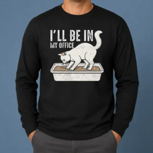 Original I Will Be In My Office Funny Cat Meme Litter Box Long Sleeve Shirt