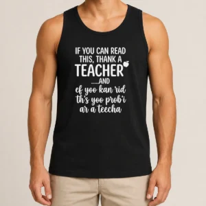 Original If You Can Read This Thank A Teacher And Ef Yoo Kan Rid Ths Yoo Probi Ar A Teecha tank top in white with black text, sleeveless casual wear