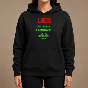 Original Lies The Official Language Of The Republican Party Hoodie