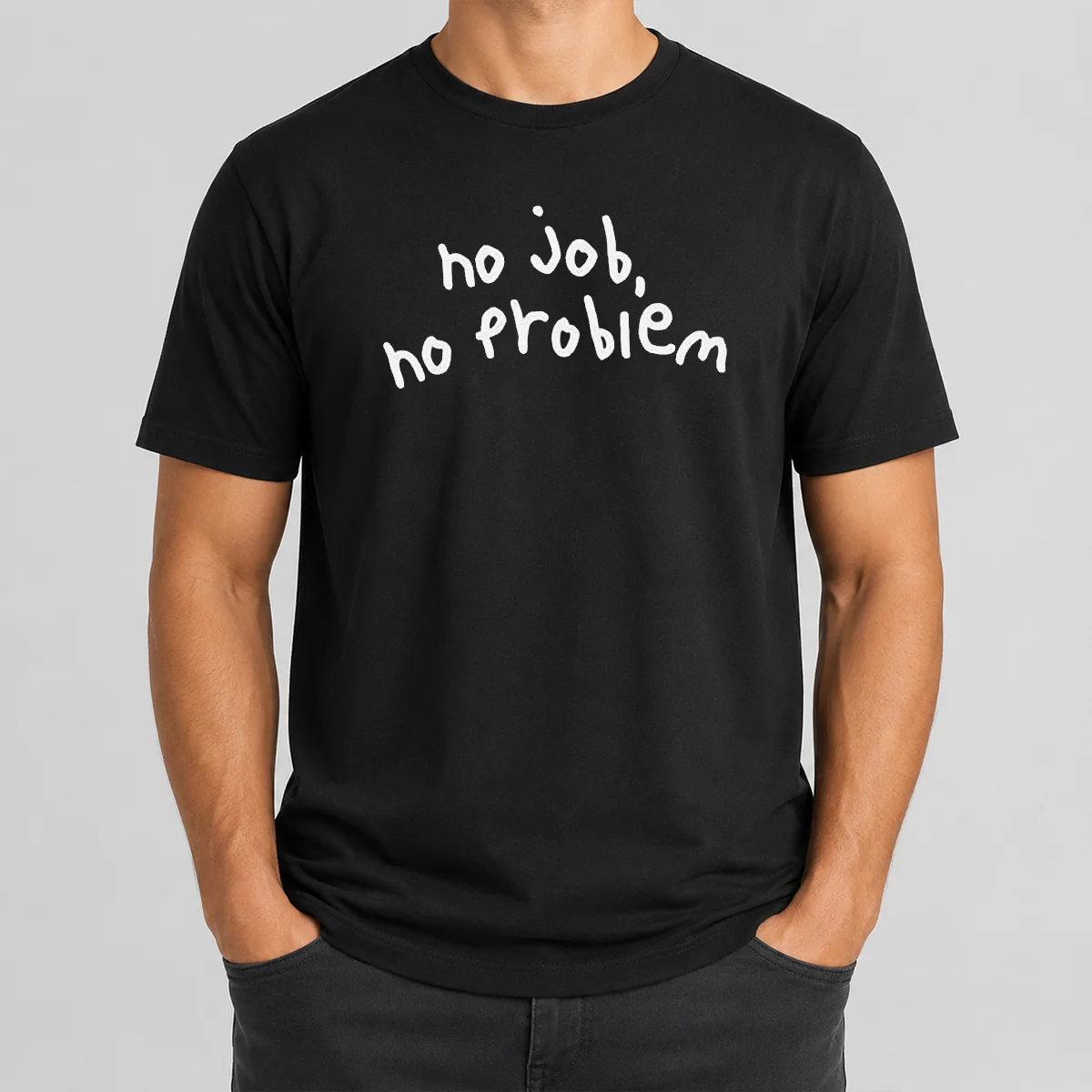 Original No Job No Problem Text Shirt Original No Job No Problem Text Shirt