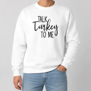 Original Talk Turkey To Me Thanksgiving Quote Holiday Humor Sweater