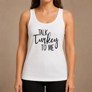 Original Talk Turkey To Me Thanksgiving Quote Holiday Humor Tank Top