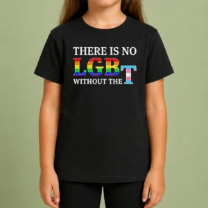 Original There Is No LGBT Without The Kids T Shirt featuring colorful text on a comfortable cotton fabric