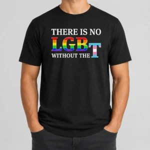 Original There Is No LGBT Without The