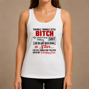 Original Twinkle Twinkle Little Bitch Go Ahead Keep Talking Shit Wish Upon A Star Quote Tank Top