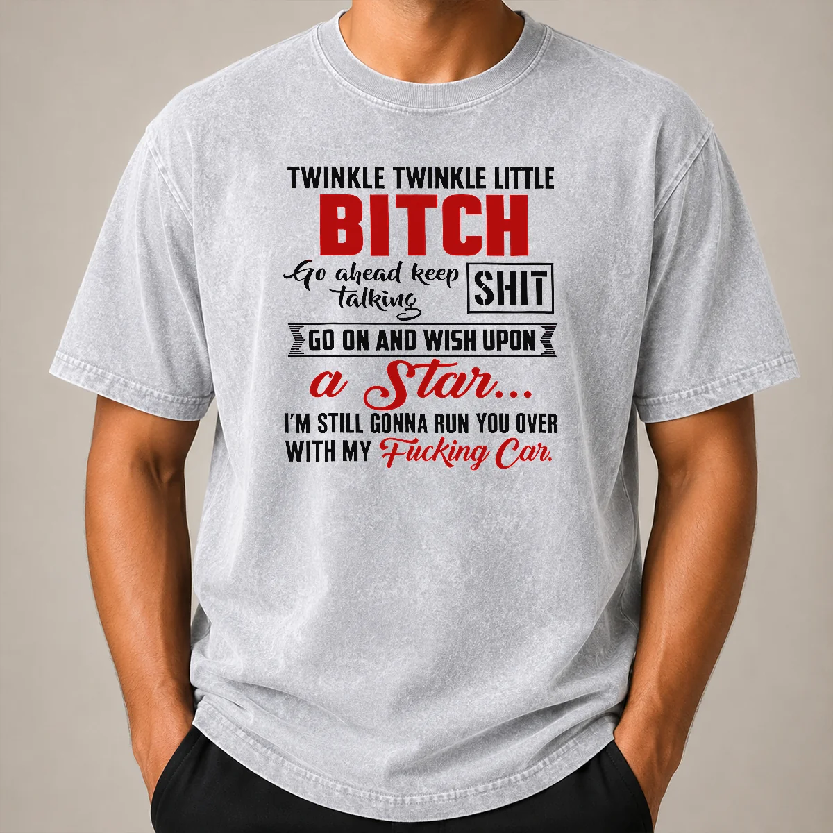 Original Twinkle Twinkle Little Bitch Go Ahead Keep Talking Shit Wish Upon A Star Quote Washed T Shirt Original Twinkle Twinkle Little Bitch Go Ahead Keep Talking Shit Wish Upon A Star Quote printed on a soft washed t shirt in light gray