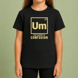Original Um The Element Of Confusion Periodic Table Kids T-Shirt