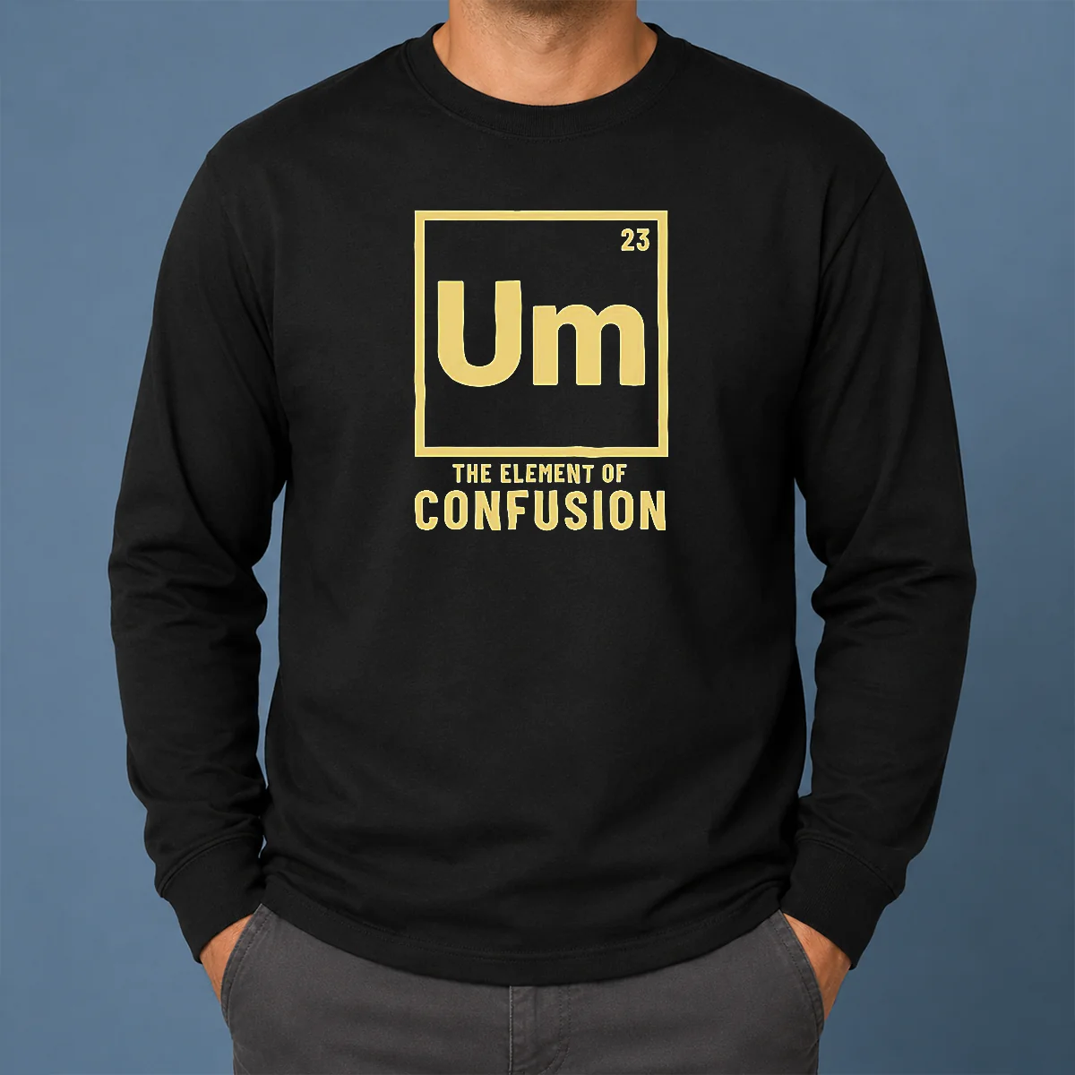 Original Um The Element Of Confusion Periodic Table Long Sleeve Shirt Original Um The Element Of Confusion Periodic Table Long Sleeve Shirt