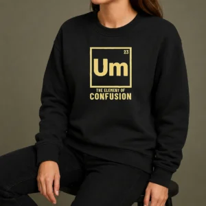Original Um The Element Of Confusion Periodic Table Sweater