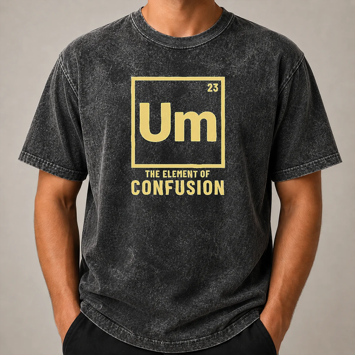 Original Um The Element Of Confusion Periodic Table Washed T Shirt Original Um The Element Of Confusion Periodic Table washed t shirt showing front print design on soft fabric