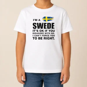 Premium I'M A Swede It'S Ok If You Disagree With Me I Can'T Force You To Be Right Kids T-Shirt