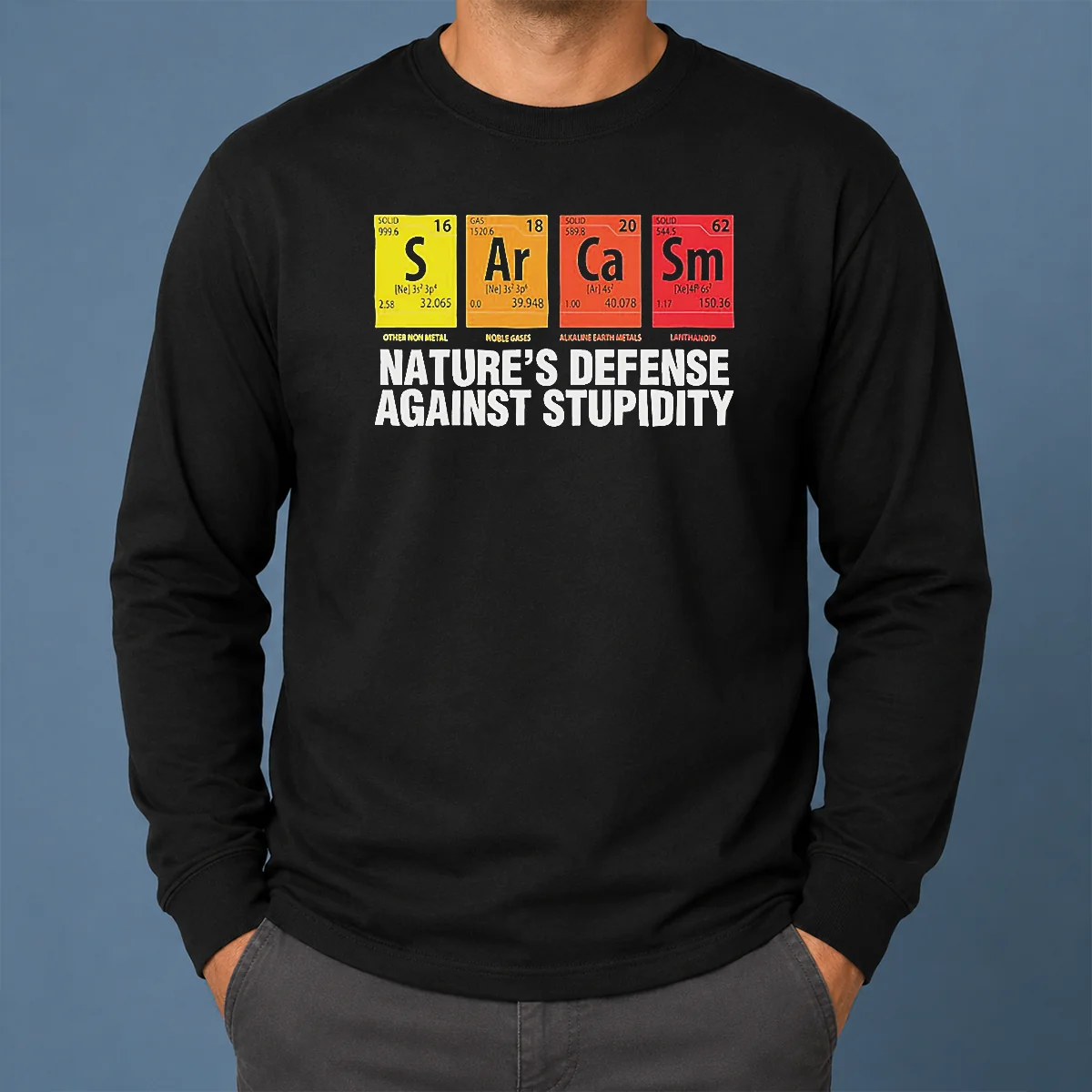 Premium Sarcasm Nature'S Defense Against Stupidity Periodic Table Long Sleeve Shirt Premium Sarcasm Nature'S Defense Against Stupidity Periodic Table long sleeve shirt in black with colorful periodic table design