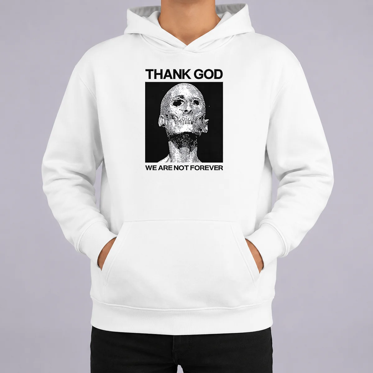 Premium Thank God We Are Not Forever Skull Art Memento Mori Hoodie Premium Thank God We Are Not Forever Skull Art Memento Mori Hoodie