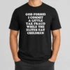 Premium Top God Forbid I Commit A Little Tax Fraud While The Elites Eat Children