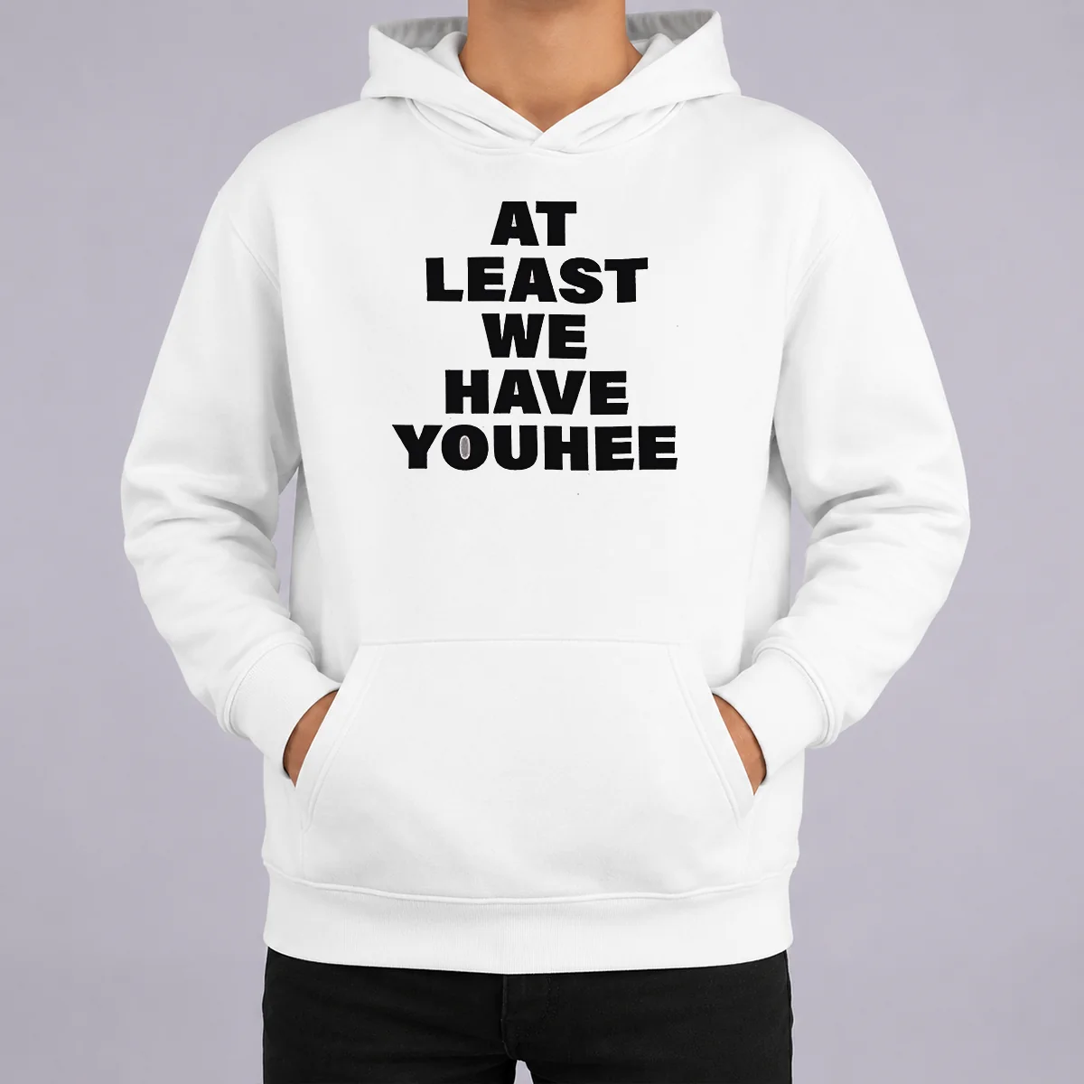 Premium Youhee At Least We Have Youhee Text Hoodie Premium Youhee At Least We Have Youhee Text Hoodie