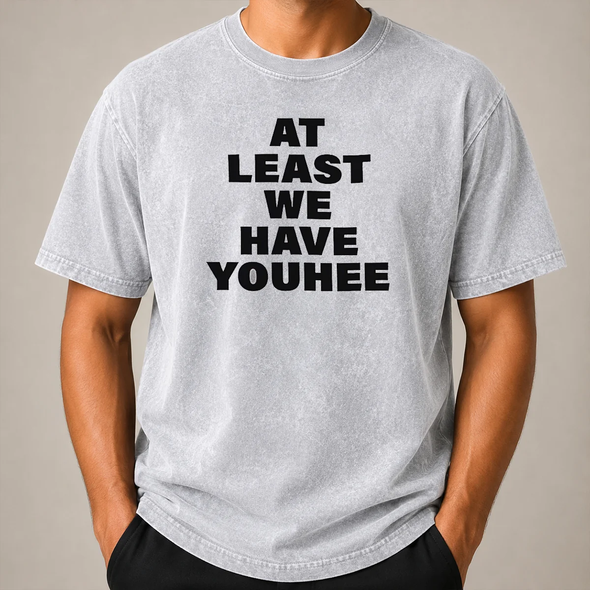 Premium Youhee At Least We Have Youhee Text Washed T Shirt Premium Youhee At Least We Have Youhee Text Washed T-Shirt