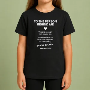 Pretty Good To The Person Behind Me You Are Enough Just As You Are Kids T-Shirt