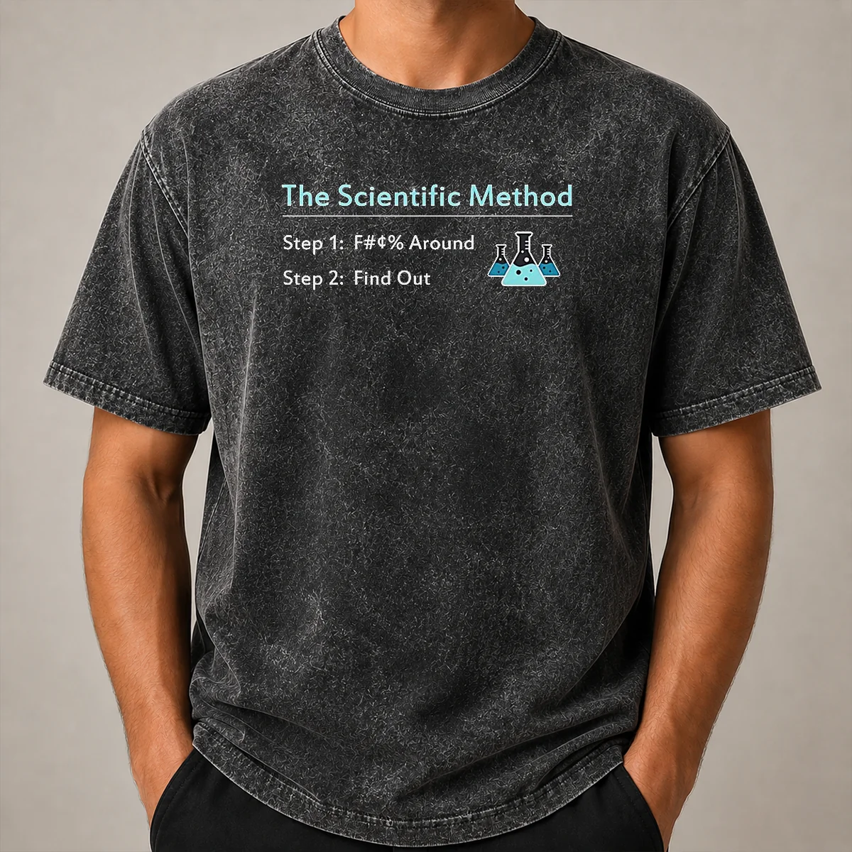 Pretty Hot The Scientific Method Step 1 F Around Step 2 Find Out Washed T Shirt Pretty Hot The Scientific Method Step 1 F Around Step 2 Find Out Washed T-Shirt