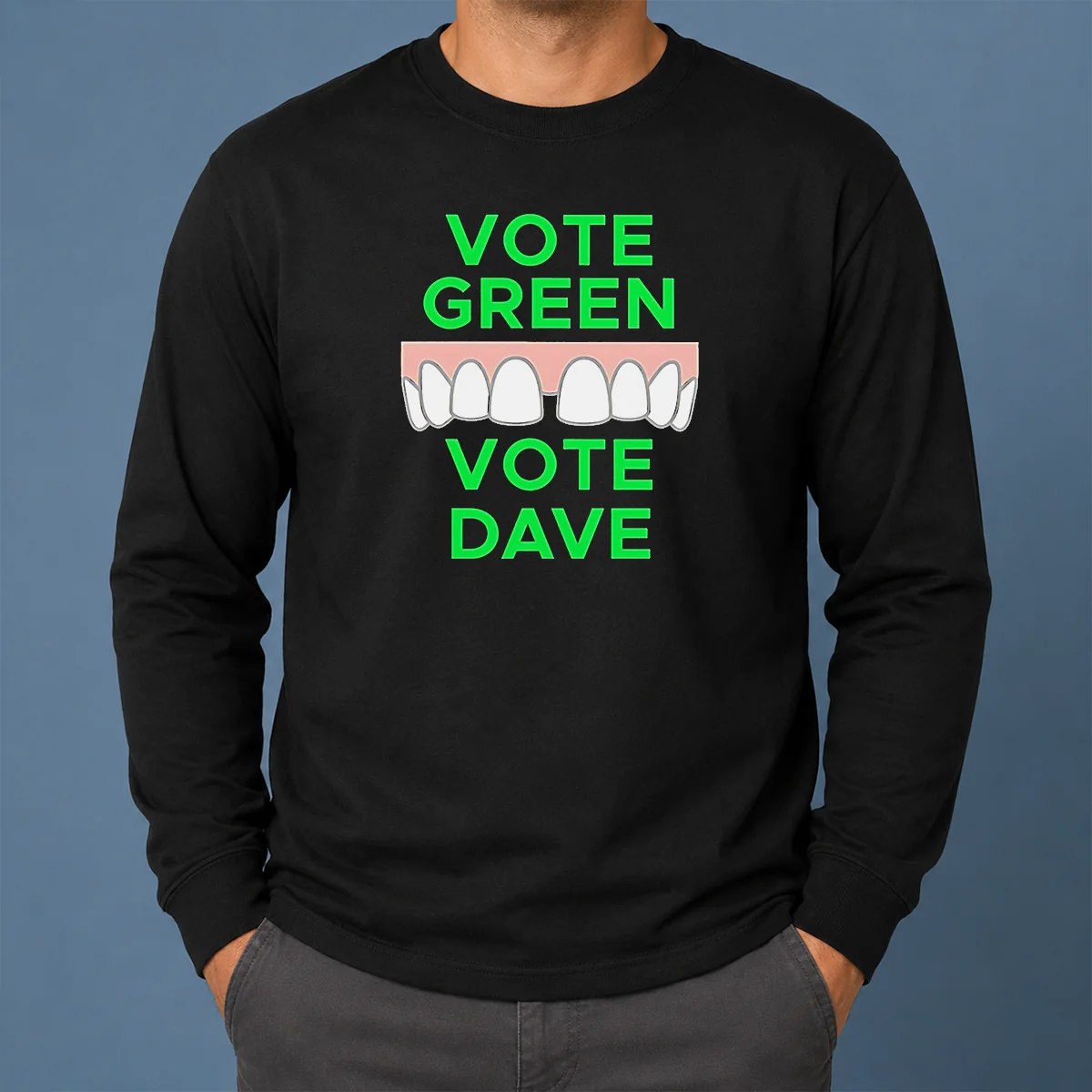 Pretty Hot Vote Green Vote Dave Missing Front Tooth Gap Long Sleeve Shirt Pretty Hot Vote Green Vote Dave Missing Front Tooth Gap Long Sleeve Shirt showing front design and full sleeve length