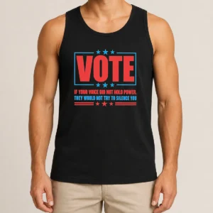 Pretty Hot Vote If Your Voice Did Not Hold Power Tank Top