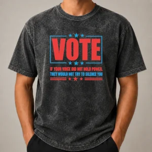 Pretty Hot Vote If Your Voice Did Not Hold Power washed t shirt in soft faded fabric showing front print design