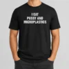 Pretty I Eat Pussy And Microplastics t shirt in black, short sleeve casual wear with bold white text design