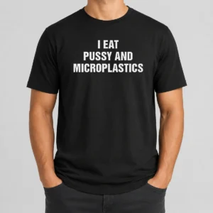 Pretty I Eat Pussy And Microplastics t shirt in black, short sleeve casual wear with bold white text design