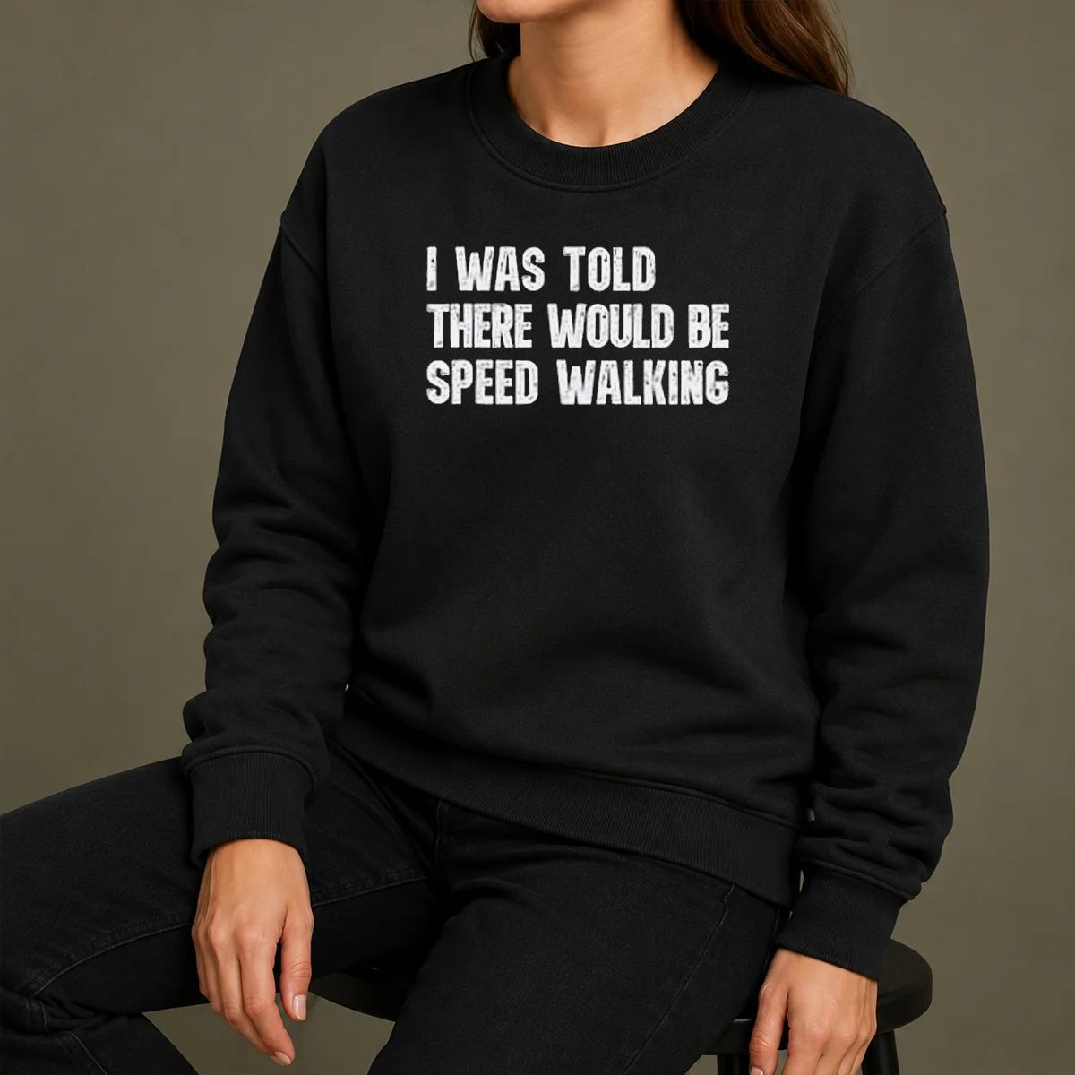 Pretty I Was Told There Would Be Speed Walking Funny Walker Sweater Pretty I Was Told There Would Be Speed Walking Funny Walker Sweater