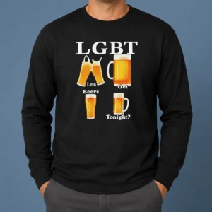 Pretty LGBT Lets Get Beers Tonight Beer Drinking Humor Long Sleeve Shirt