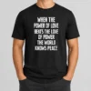 Pretty Nice When The Power Of Love Beats The Love Of Power The World Knows Peace Pretty t shirt in black, front view with bold white text