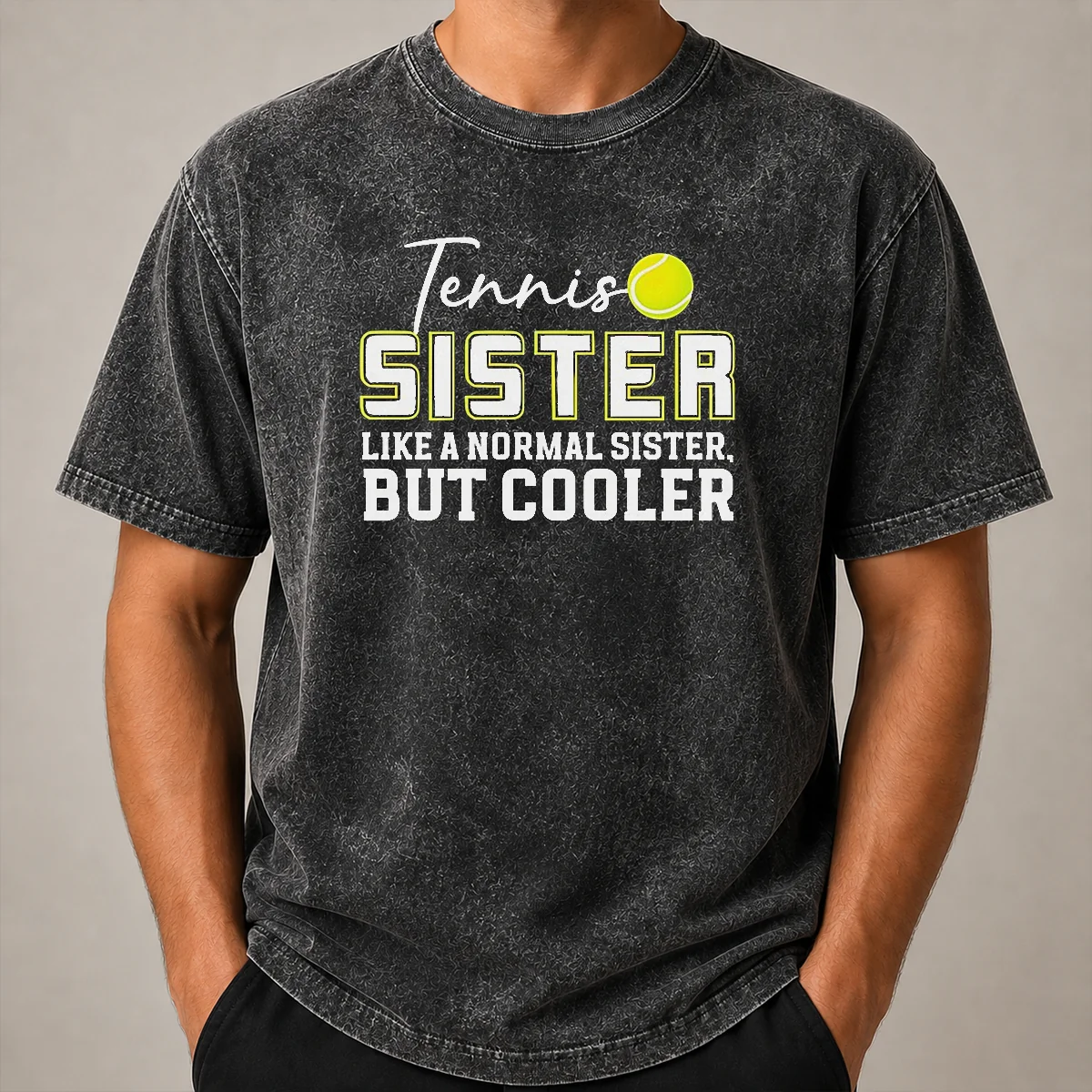 Pretty Original Tennis Sister Like A Normal Sister But Cooler Washed T Shirt Pretty Original Tennis Sister Like A Normal Sister But Cooler Washed T-Shirt