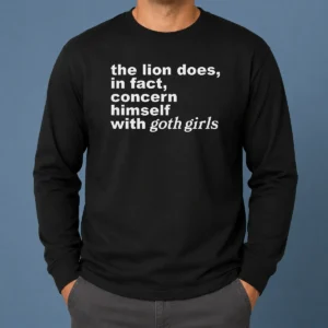 Pretty The Lion Does In Fact Concern Himself With Goth Girls Long Sleeve Shirt featuring bold graphic print on black fabric