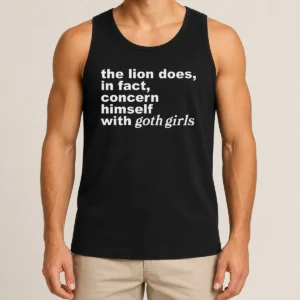 Pretty The Lion Does In Fact Concern Himself With Goth Girls Tank Top in black, sleeveless casual wear
