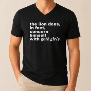 Pretty The Lion Does In Fact Concern Himself With Goth Girls V-Neck Shirt