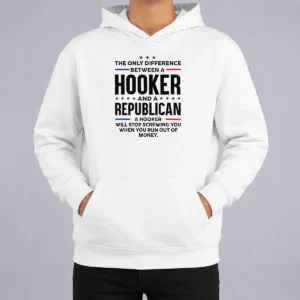 Pretty The Only Difference Between A Hooker And A Republican Political Hoodie in black with front pocket and drawstring hood