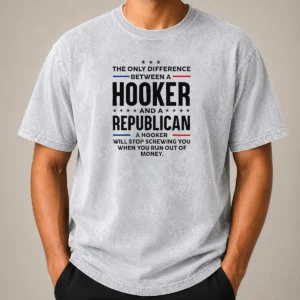 Pretty The Only Difference Between A Hooker And A Republican Political printed on a soft washed t shirt in faded black