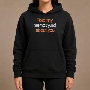 Pretty Told My Memory Md File About You AI Assistant Journal Typewriter Font Quote Hoodie
