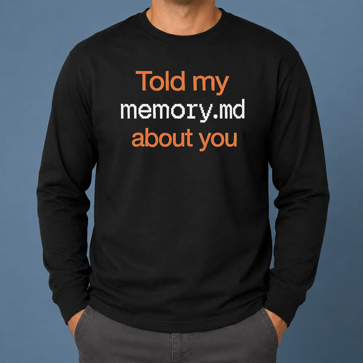 Pretty Told My Memory Md File About You AI Assistant Journal Typewriter Font Quote Long Sleeve Shirt Pretty Told My Memory Md File About You AI Assistant Journal Typewriter Font Quote long sleeve shirt in white, front view