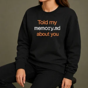 Pretty Told My Memory Md File About You AI Assistant Journal Typewriter Font Quote Sweater in soft fabric with classic fit