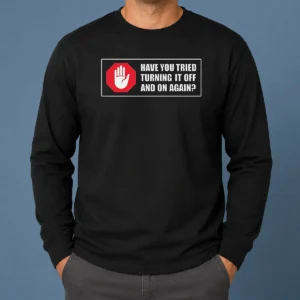 Pretty Turn It Off And On Long Sleeve Shirt