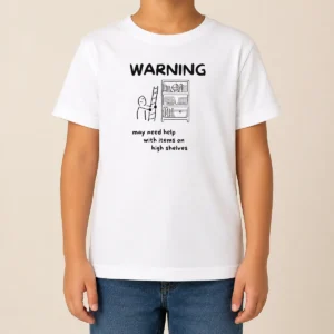 Pretty Warning May Need Help With Items On High Shelves Kids T-Shirt