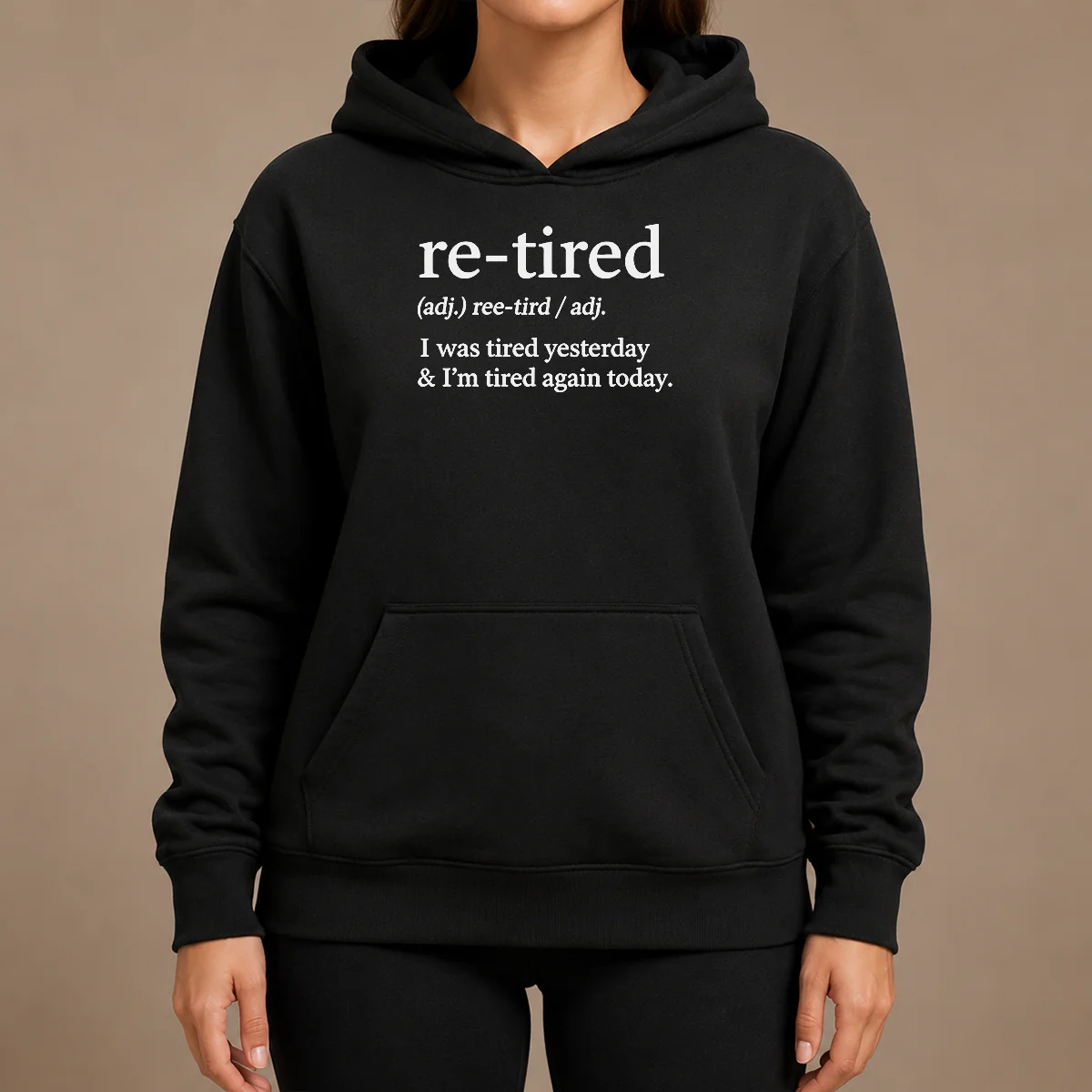 Top Awesome Re Tired Definition I Was Tired Yesterday And I'M Tired Again Today Hoodie Top Awesome Re Tired Definition I Was Tired Yesterday And I'M Tired Again Today Hoodie