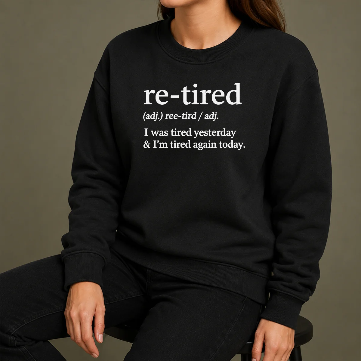 Top Awesome Re Tired Definition I Was Tired Yesterday And I'M Tired Again Today Sweater Top Awesome Re Tired Definition I Was Tired Yesterday And I'M Tired Again Today Sweater